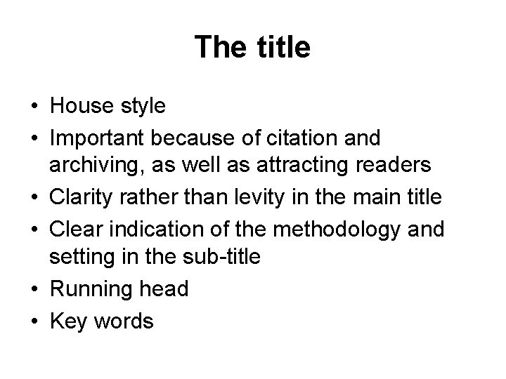 The title • House style • Important because of citation and archiving, as well