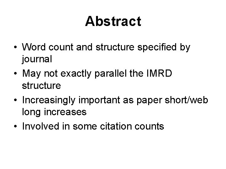 Abstract • Word count and structure specified by journal • May not exactly parallel