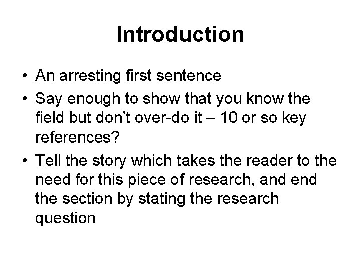 Introduction • An arresting first sentence • Say enough to show that you know