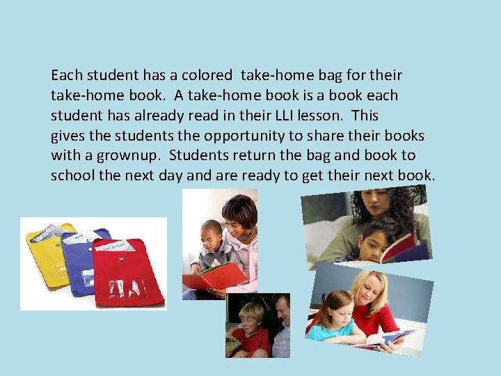 Each student has a colored take-home bag for their take-home book. A take-home book