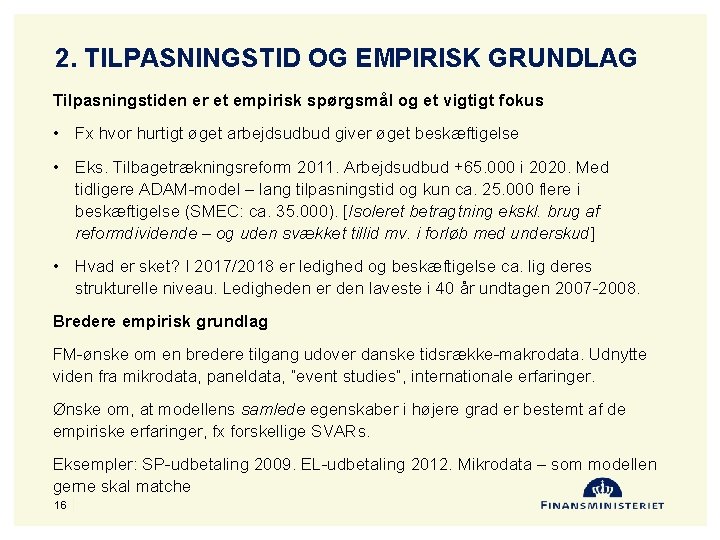 2. TILPASNINGSTID OG EMPIRISK GRUNDLAG Tilpasningstiden er et empirisk spørgsmål og et vigtigt fokus