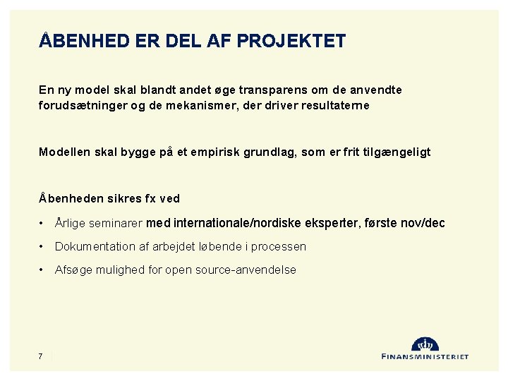 ÅBENHED ER DEL AF PROJEKTET En ny model skal blandt andet øge transparens om