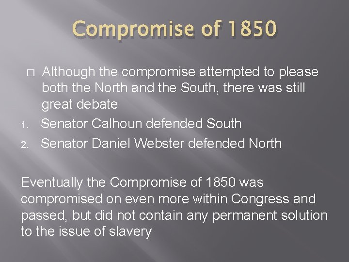 Compromise of 1850 � 1. 2. Although the compromise attempted to please both the