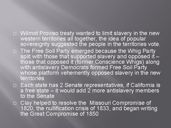 � � Wilmot Proviso treaty wanted to limit slavery in the new western territories