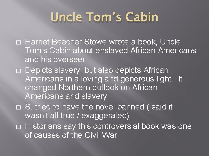 Uncle Tom’s Cabin � � Harriet Beecher Stowe wrote a book, Uncle Tom’s Cabin