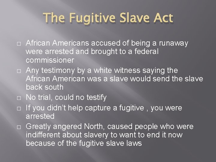 The Fugitive Slave Act � � � African Americans accused of being a runaway