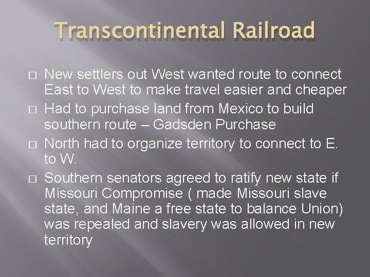 Transcontinental Railroad � � New settlers out West wanted route to connect East to