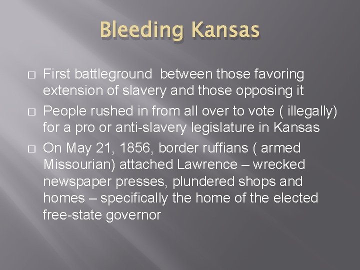 Bleeding Kansas � � � First battleground between those favoring extension of slavery and