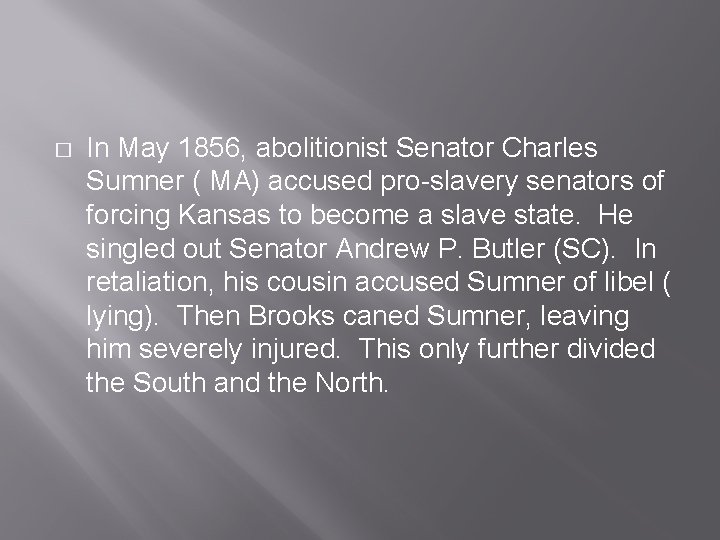� In May 1856, abolitionist Senator Charles Sumner ( MA) accused pro-slavery senators of