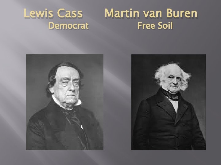 Lewis Cass Democrat Martin van Buren Free Soil 