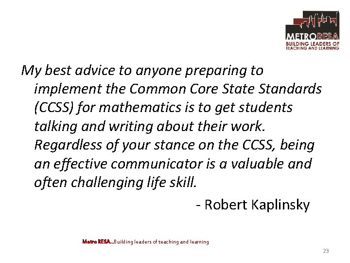 My best advice to anyone preparing to implement the Common Core State Standards (CCSS)