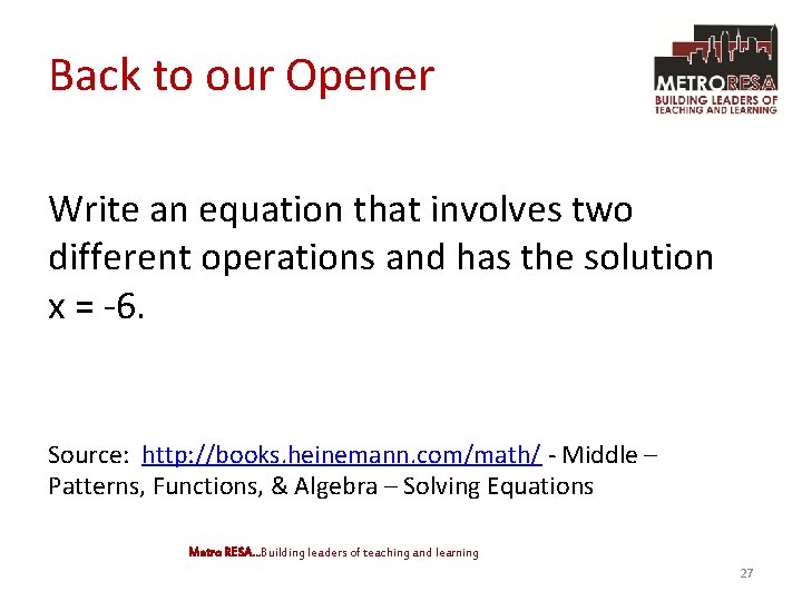 Back to our Opener Write an equation that involves two different operations and has