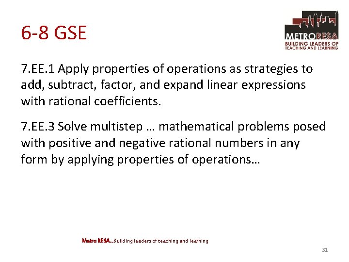 6 -8 GSE 7. EE. 1 Apply properties of operations as strategies to add,