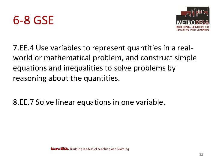 6 -8 GSE 7. EE. 4 Use variables to represent quantities in a realworld