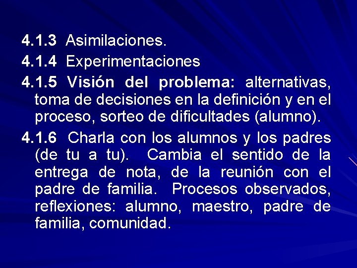 4. 1. 3 Asimilaciones. 4. 1. 4 Experimentaciones 4. 1. 5 Visión del problema: