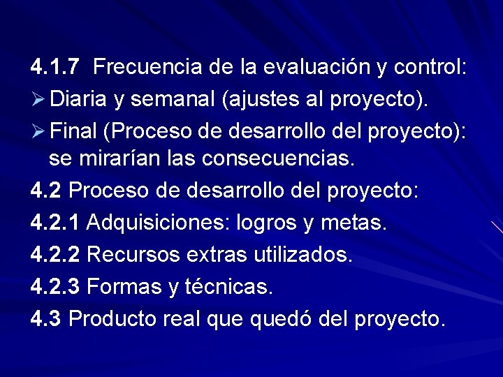 4. 1. 7 Frecuencia de la evaluación y control: Ø Diaria y semanal (ajustes