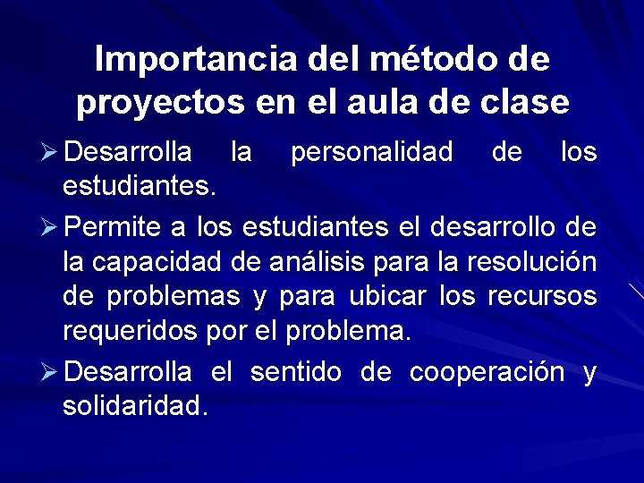 Importancia del método de proyectos en el aula de clase Ø Desarrolla la personalidad