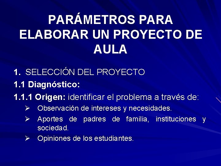 PARÁMETROS PARA ELABORAR UN PROYECTO DE AULA 1. SELECCIÓN DEL PROYECTO 1. 1 Diagnóstico: