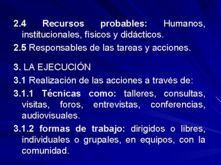 2. 4 Recursos probables: Humanos, institucionales, físicos y didácticos. 2. 5 Responsables de las