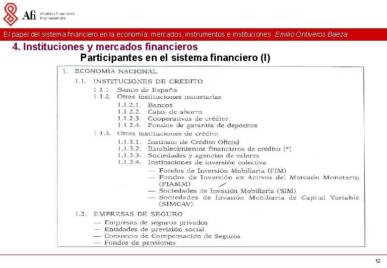 El papel del sistema financiero en la economía: mercados, instrumentos e instituciones. Emilio Ontiveros El papel del sistema financiero en la economía: mercados, instrumentos e instituciones. Emilio Ontiveros