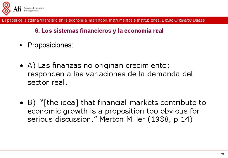 El papel del sistema financiero en la economía: mercados, instrumentos e instituciones. Emilio Ontiveros El papel del sistema financiero en la economía: mercados, instrumentos e instituciones. Emilio Ontiveros