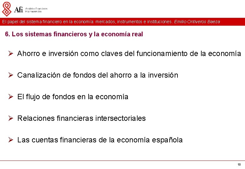 El papel del sistema financiero en la economía: mercados, instrumentos e instituciones. Emilio Ontiveros El papel del sistema financiero en la economía: mercados, instrumentos e instituciones. Emilio Ontiveros