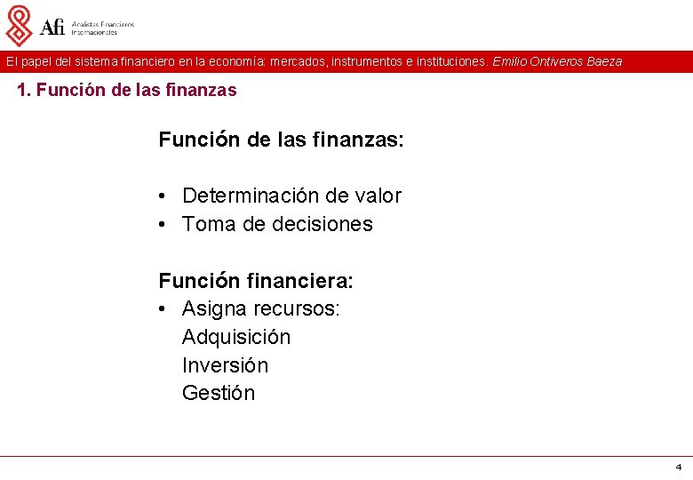 El papel del sistema financiero en la economía: mercados, instrumentos e instituciones. Emilio Ontiveros El papel del sistema financiero en la economía: mercados, instrumentos e instituciones. Emilio Ontiveros