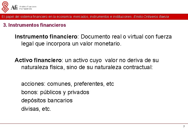 El papel del sistema financiero en la economía: mercados, instrumentos e instituciones. Emilio Ontiveros El papel del sistema financiero en la economía: mercados, instrumentos e instituciones. Emilio Ontiveros