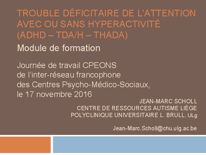 TROUBLE DÉFICITAIRE DE L’ATTENTION AVEC OU SANS HYPERACTIVITÉ (ADHD – TDA/H – THADA) Module