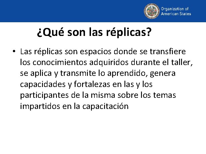 ¿Qué son las réplicas? • Las réplicas son espacios donde se transfiere los conocimientos