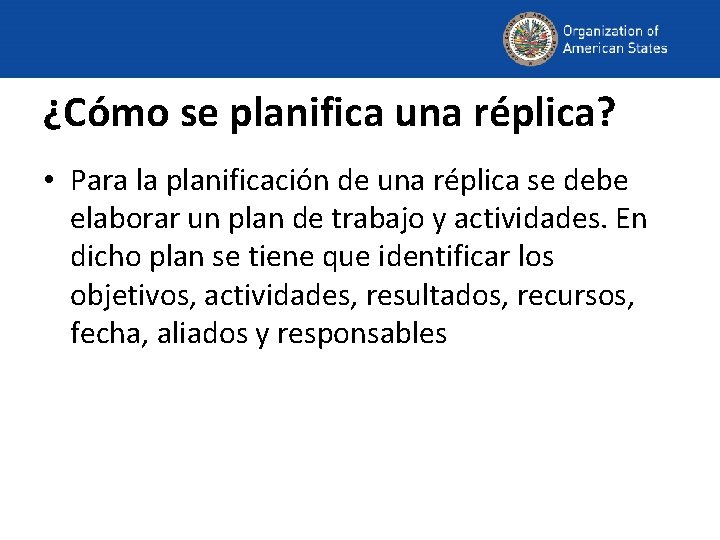 ¿Cómo se planifica una réplica? • Para la planificación de una réplica se debe