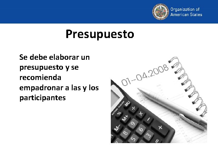 Presupuesto Se debe elaborar un presupuesto y se recomienda empadronar a las y los