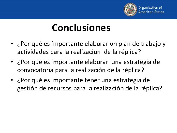 Conclusiones • ¿Por qué es importante elaborar un plan de trabajo y actividades para