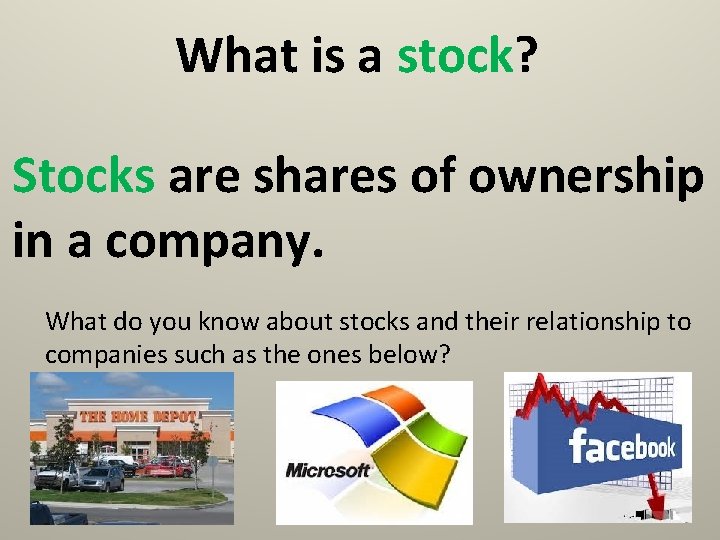 What is a stock? Stocks are shares of ownership in a company. What do