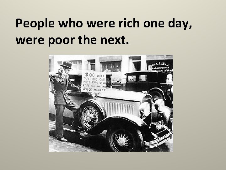 People who were rich one day, were poor the next. 