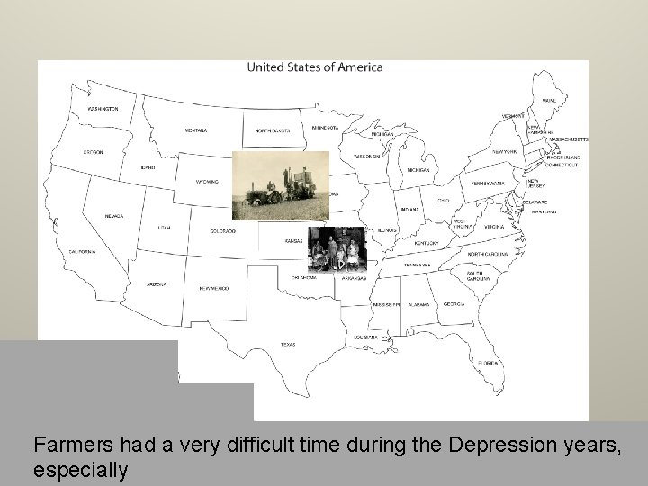 Farmers had a very difficult time during the Depression years, especially 