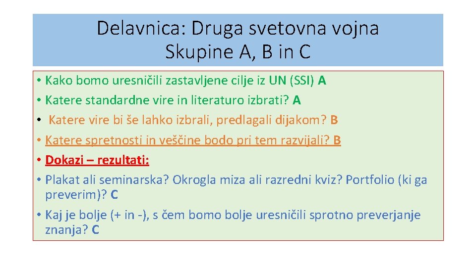 Delavnica: Druga svetovna vojna Skupine A, B in C • Kako bomo uresničili zastavljene