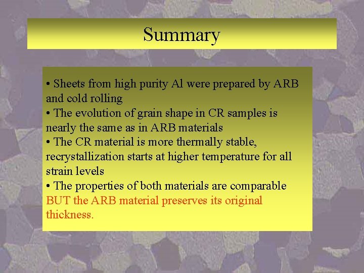 Summary • Sheets from high purity Al were prepared by ARB and cold rolling