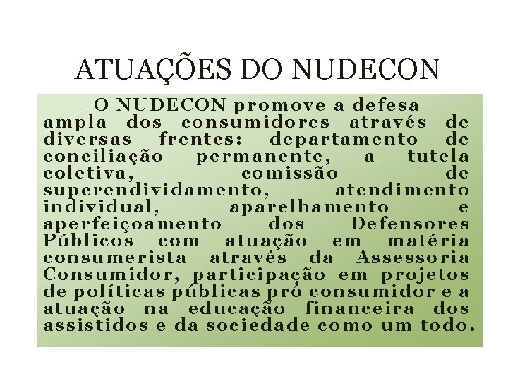 ATUAÇÕES DO NUDECON promove a defesa ampl a d os consumidores através de diversas