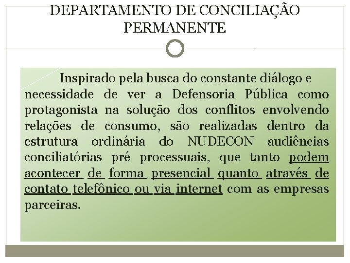 DEPARTAMENTO DE CONCILIAÇÃO PERMANENTE Inspirado pela busca do constante diálogo e necessidade de ver DEPARTAMENTO DE CONCILIAÇÃO PERMANENTE Inspirado pela busca do constante diálogo e necessidade de ver
