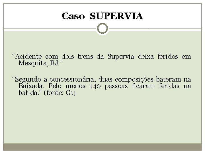 Caso SUPERVIA “Acidente com dois trens da Supervia deixa feridos em Mesquita, RJ. ”