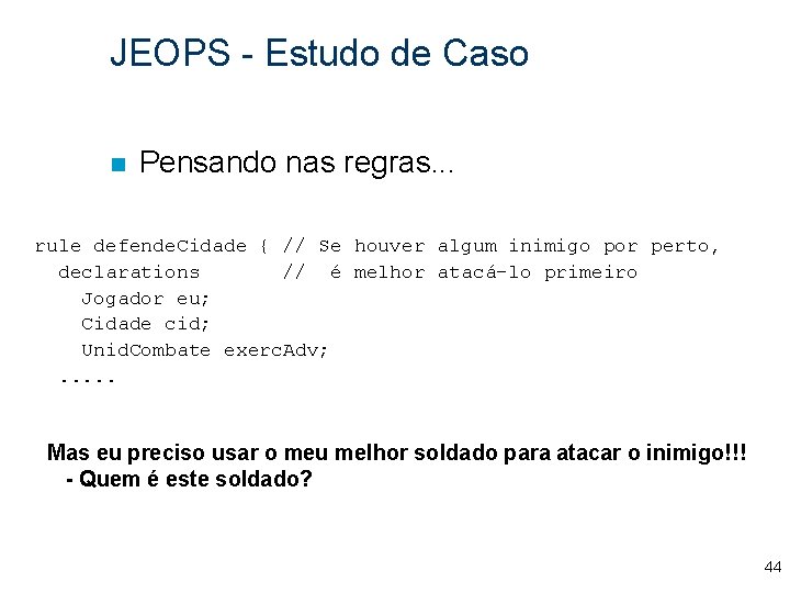 JEOPS - Estudo de Caso n Pensando nas regras. . . rule defende. Cidade