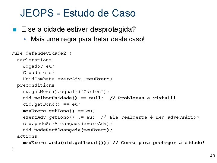 JEOPS - Estudo de Caso n E se a cidade estiver desprotegida? • Mais