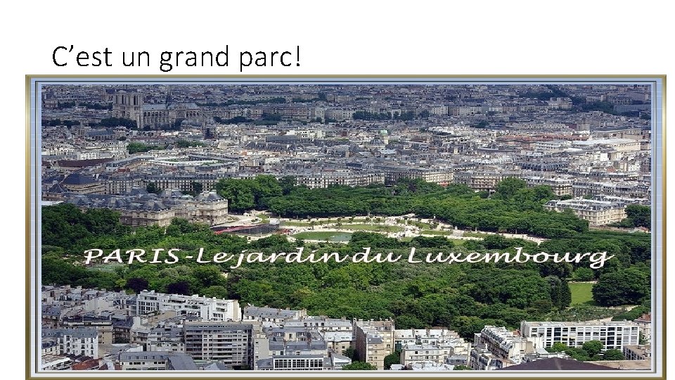 C’est un grand parc! 