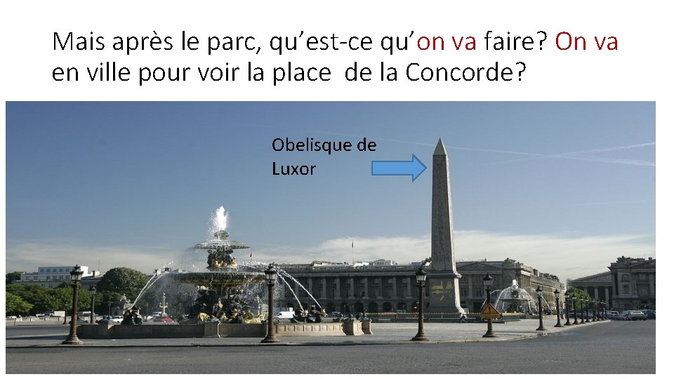 Mais après le parc, qu’est-ce qu’on va faire? On va en ville pour voir