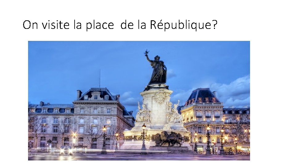 On visite la place de la République? 