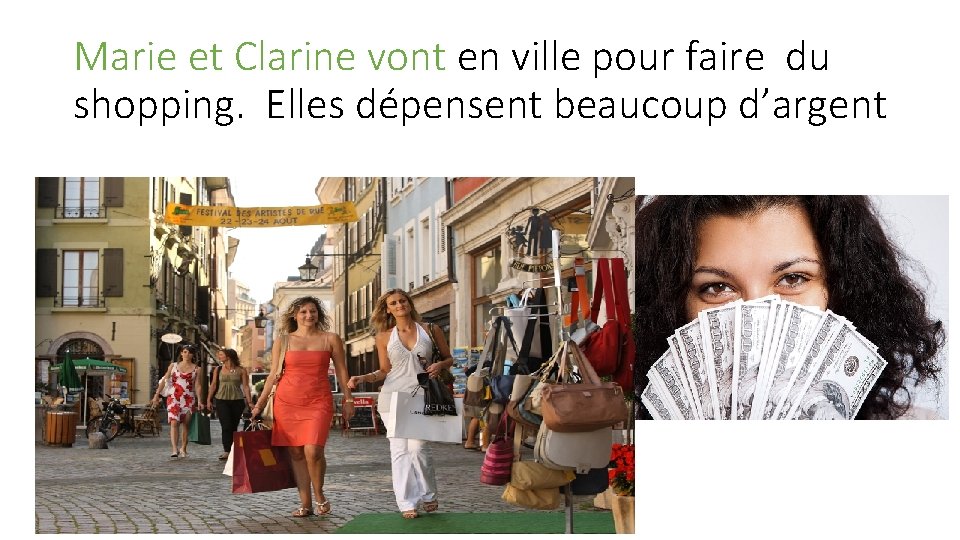 Marie et Clarine vont en ville pour faire du shopping. Elles dépensent beaucoup d’argent