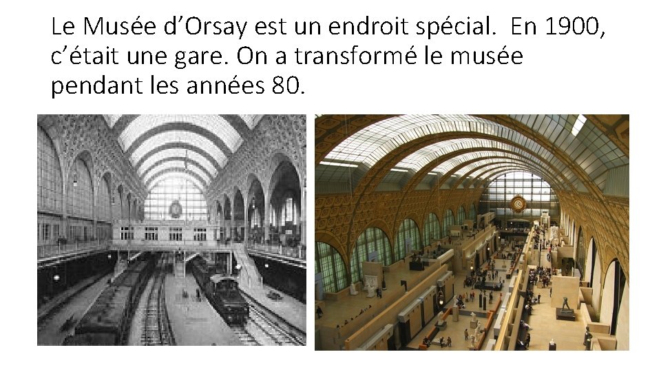 Le Musée d’Orsay est un endroit spécial. En 1900, c’était une gare. On a