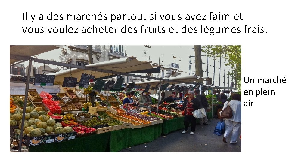 Il y a des marchés partout si vous avez faim et vous voulez acheter