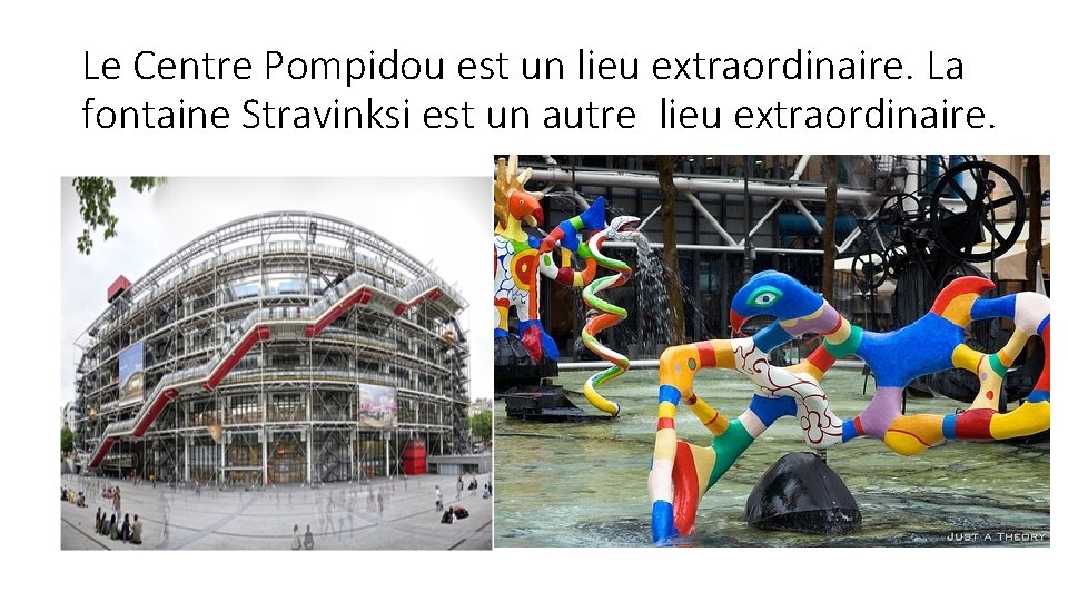 Le Centre Pompidou est un lieu extraordinaire. La fontaine Stravinksi est un autre lieu